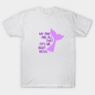 My Fins Are All That Fit T-Shirt